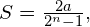 S=\frac{2 a}{2^{n}-1},